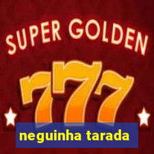 neguinha tarada